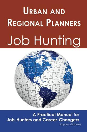 Urban and Regional Planners: Job Hunting - A Practical Manual for Job-Hunters and Career Changers