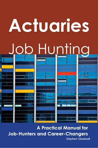 Actuaries: Job Hunting - A Practical Manual for Job-Hunters and Career Changers
