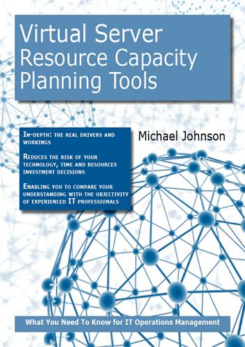 Virtual Server Resource Capacity-Planning Tools: What you Need to Know For IT Operations Management