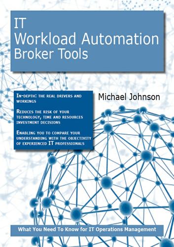 IT Workload Automation Broker Tools: What you Need to Know For IT Operations Management