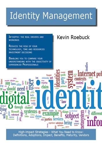 Identity Management: High-impact Strategies - What You Need to Know: Definitions, Adoptions, Impact, Benefits, Maturity, Vendors