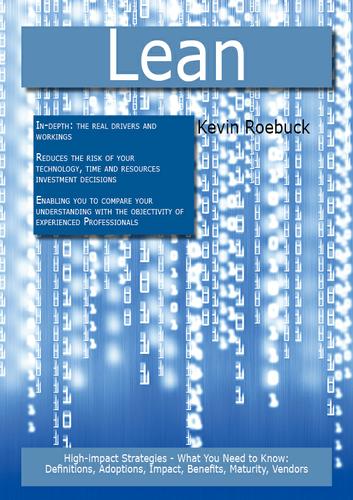 Cover image for Lean: High-impact Strategies - What You Need to Know: Definitions, Adoptions, Impact, Benefits, Maturity, Vendors