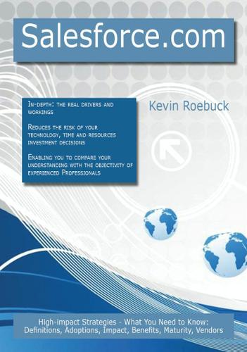 Cover image for Salesforce.com: High-impact Strategies - What You Need to Know: Definitions, Adoptions, Impact, Benefits, Maturity, Vendors