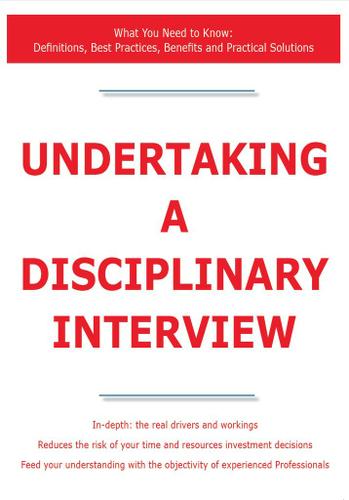 Undertaking a Disciplinary Interview - What You Need to Know: Definitions, Best Practices, Benefits and Practical Solutions