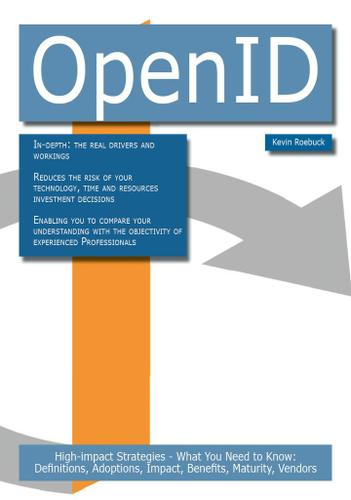 OpenID: High-impact Strategies - What You Need to Know: Definitions, Adoptions, Impact, Benefits, Maturity, Vendors