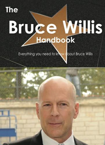 Cover image for The Bruce Willis Handbook - Everything you need to know about Bruce Willis