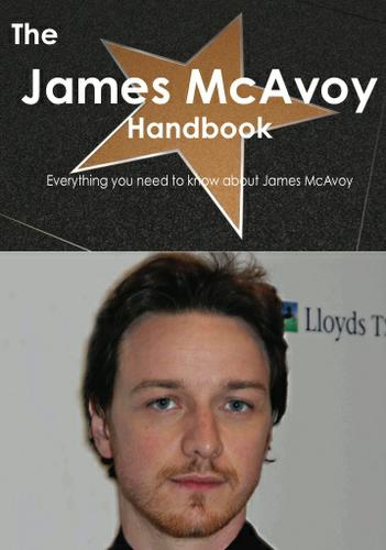 Cover image for The James McAvoy Handbook - Everything you need to know about James McAvoy