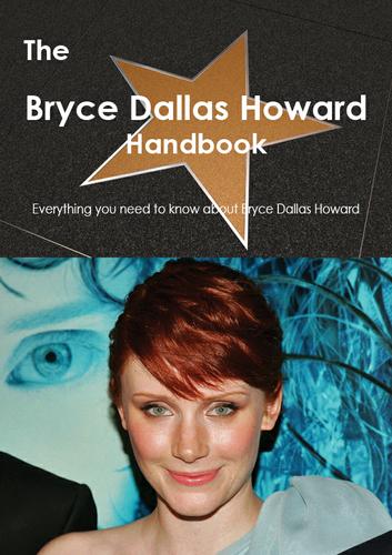 Cover image for The Bryce Dallas Howard Handbook - Everything you need to know about Bryce Dallas Howard