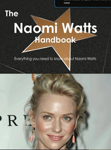 The Naomi Watts Handbook - Everything you need to know about Naomi Watts