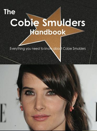 Cover image for The Cobie Smulders Handbook - Everything you need to know about Cobie Smulders