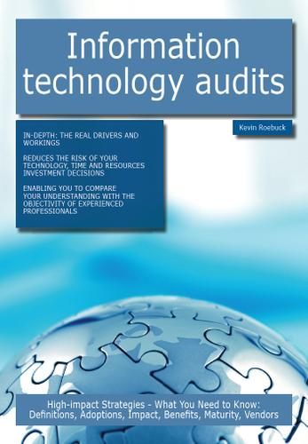 Information technology audits: High-impact Strategies - What You Need to Know: Definitions, Adoptions, Impact, Benefits, Maturity, Vendors