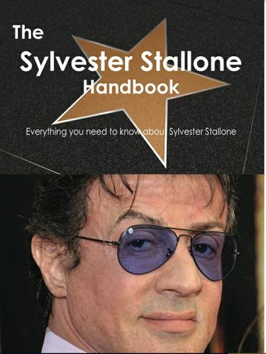 Cover image for The Sylvester Stallone Handbook - Everything you need to know about Sylvester Stallone