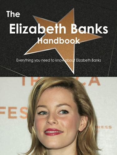 Cover image for The Elizabeth Banks Handbook - Everything you need to know about Elizabeth Banks