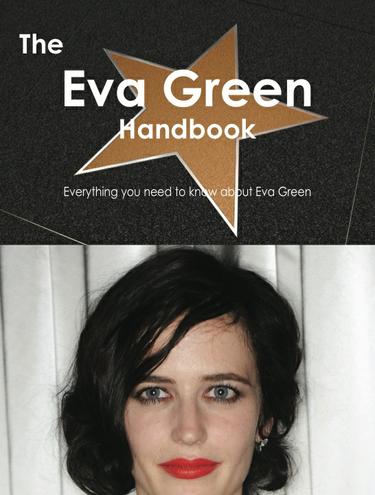 Cover image for The Eva Green Handbook - Everything you need to know about Eva Green