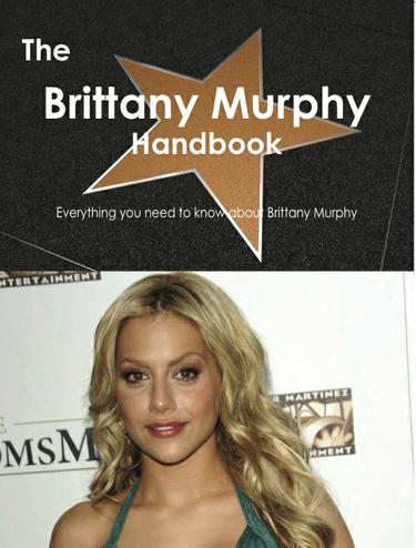 Cover image for The Brittany Murphy Handbook - Everything you need to know about Brittany Murphy