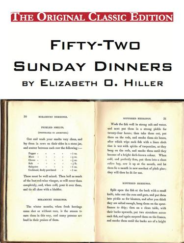 Fifty-Two Sunday Dinners, by Elizabeth O. Hiller - The Original Classic Edition