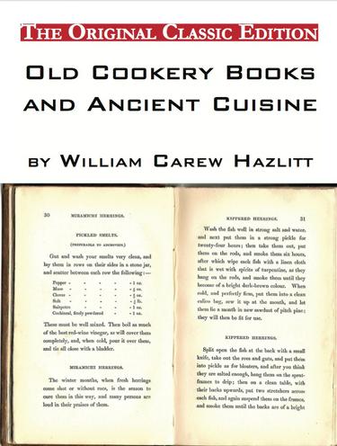 Old Cookery Books and Ancient Cuisine, by William Carew Hazlitt - The Original Classic Edition