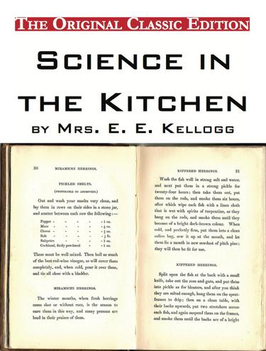 Science in the Kitchen, by Mrs. E. E. Kellogg - The Original Classic Edition
