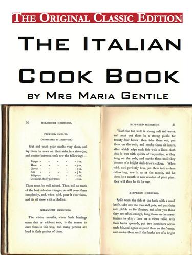 The Italian Cook Book, by Mrs Maria Gentile - The Original Classic Edition