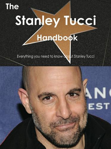 The Stanley Tucci Handbook - Everything you need to know about Stanley Tucci