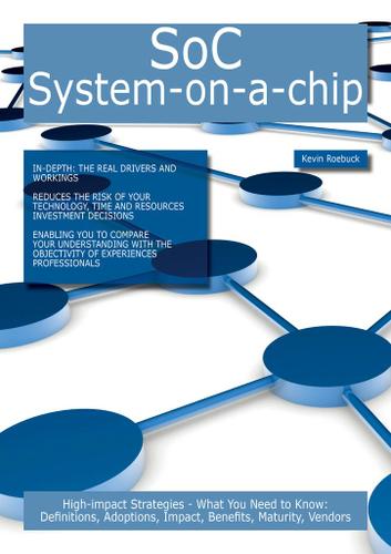 SoC System-on-a-chip: High-impact Strategies - What You Need to Know: Definitions, Adoptions, Impact, Benefits, Maturity, Vendors