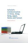 Cover image for Scholarly Communication in China, Hong Kong, Japan, Korea and Taiwan