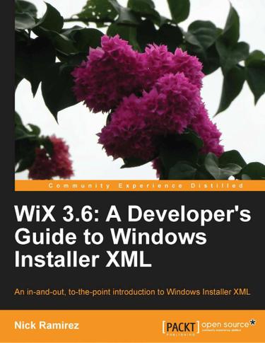 WiX 3.6: A Developer's Guide to Windows Installer XML