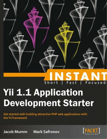 Instant Yii 1.1 Application Development Starter