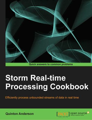 Storm Real-time Processing Cookbook