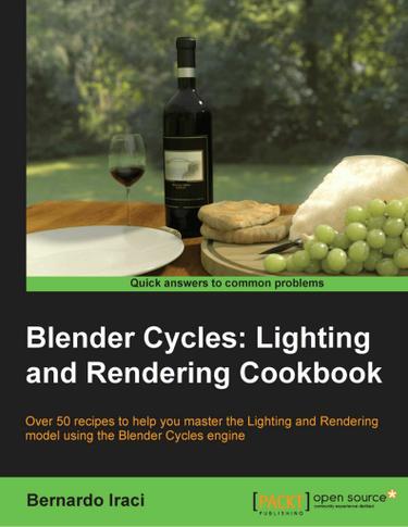 Blender Cycles: Lighting and Rendering Cookbook