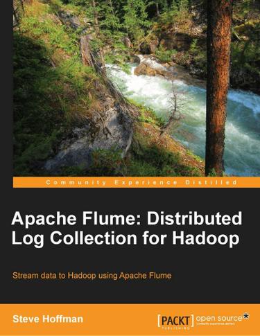 Apache Flume: Distributed Log Collection for Hadoop