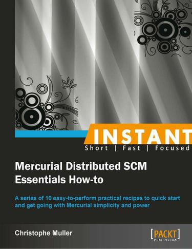Instant Mercurial Distributed SCM Essentials How-to