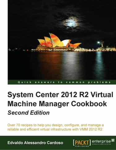 System Center 2012 R2 Virtual Machine Manager Cookbook