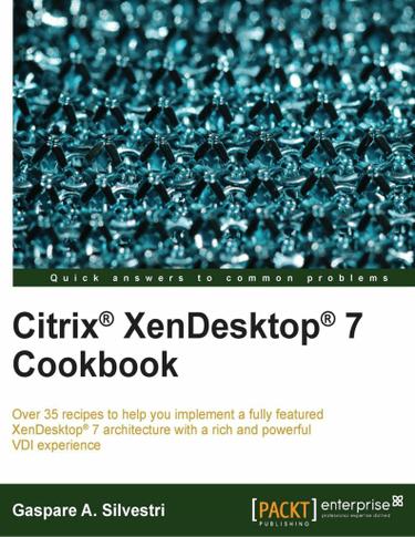 Citrix XenDesktop 7 Cookbook