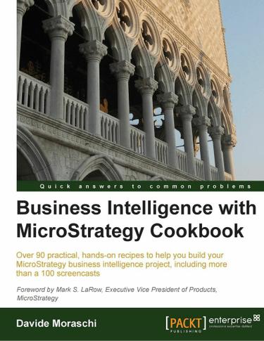 Business Intelligence with MicroStrategy Cookbook