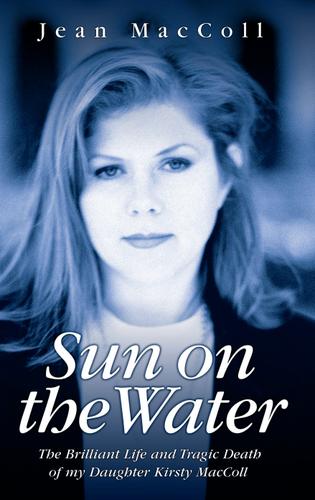 Cover image for Sun On The Water - The Brilliant Life And Tragic Death Of My Daughter Kirsty Maccoll