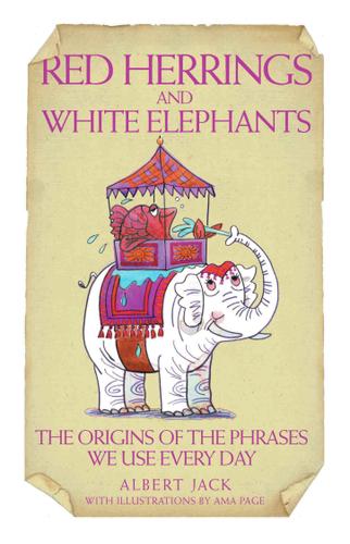 Cover image for Red Herrings & White Elephants - The Origins of the Phrases We Use Every Day