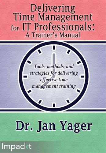 Cover image for Delivering Time Management for IT Professionals: A Trainer's Manual