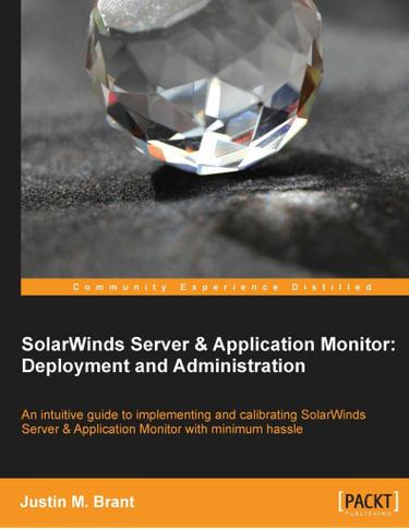 SolarWinds Server & Application Monitor : Deployment and Administration