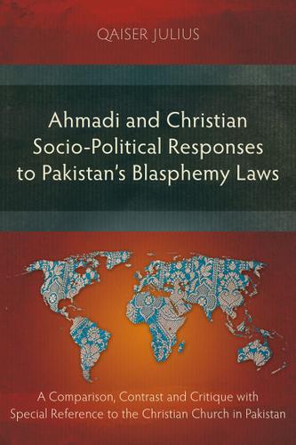 Cover image for Ahmadi and Christian Socio-Political Responses to Pakistans Blasphemy Laws