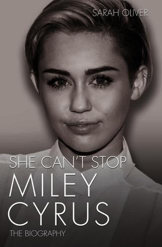 Cover image for She Can't Stop - Miley Cyrus: The Biography