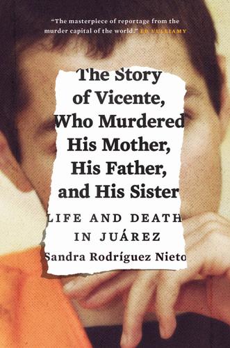 Cover image for The Story of Vicente, Who Murdered His Mother, His Father, and His Sister