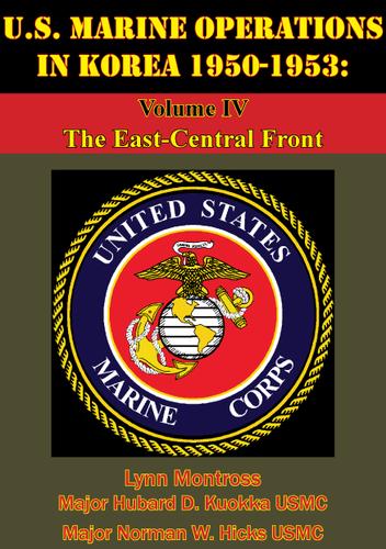 Cover image for U.S. Marine Operations In Korea 1950-1953: Volume IV - The East-Central Front [Illustrated Edition]