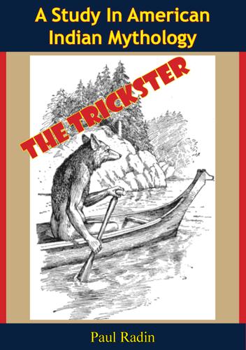 Cover image for The Trickster: A Study In American Indian Mythology