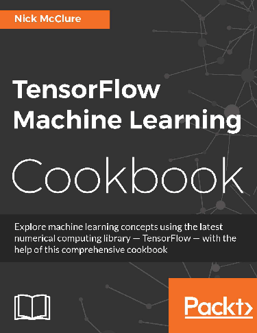 Cover image for TensorFlow Machine Learning Cookbook