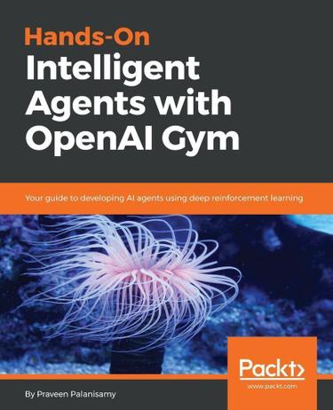 Cover image for Hands-On Intelligent Agents with OpenAI Gym
