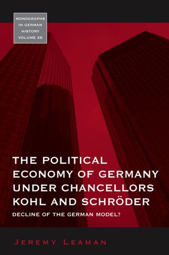 Cover image for The Political Economy of Germany under Chancellors Kohl and Schroder