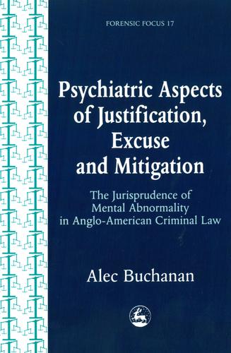 Cover image for Psychiatric Aspects of Justification, Excuse and Mitigation in Anglo-American Criminal Law