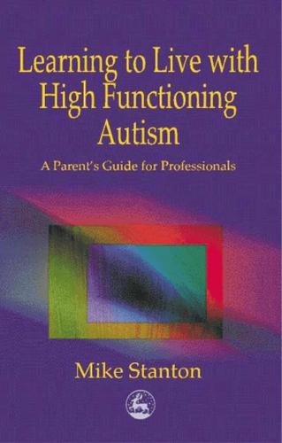 Cover image for Learning to Live with High Functioning Autism