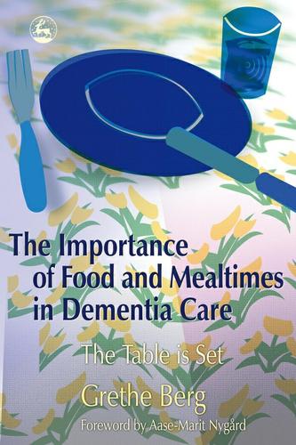 The Importance of Food and Mealtimes in Dementia Care